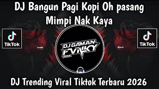 DJ BANGUN PAGI KOPI OH PASANG MIMPI NAK KAYA - SOUND TRENDING FYP | VIRAL TIKTOK 2026