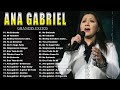 ANA GABRIEL SUS MAS HERMOSA CANCIONES (30 GRANDES EXITOS)