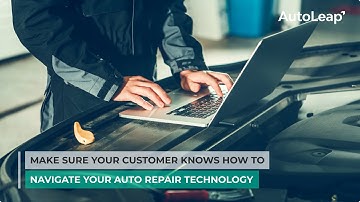 Make Sure Your Customer Knows How to Navigate Your Auto Repair Software
