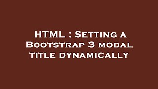 HTML : Setting a Bootstrap 3 modal title dynamically