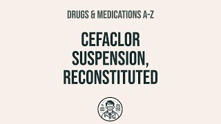 How to use Cefaclor Suspension, Reconstituted - Explain Uses,Side Effects,Interactions