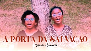 Video thumbnail of "A Porta da Salvação - Gabriela e Sunamita (Cover Trio Alexandre)"
