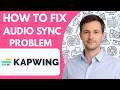 How to Fix Kapwing Audio Sync Problem Full Guide 2026