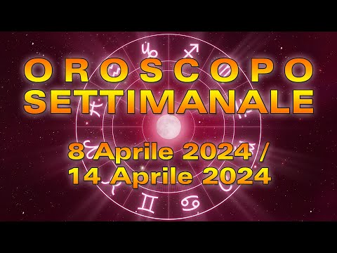 Oroscopo della Settimana dall'8 al 14 Aprile 2024!
