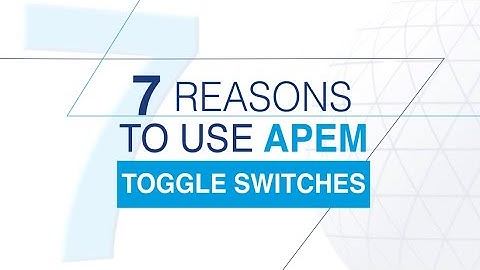 7 reasons to choose APEM toggle switches