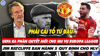 TIN BÓNG ĐÁ 31/5: UEFA RA PHÁN QUYẾT MỚI CHO MU VỤ ĐÁ C2, JIM RATCLIFFE BAN HÀNH QUY ĐỊNH CHO HLV