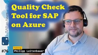 #76 - The one with the Quality Check Tool for SAP on Azure (Philipp Leitenbauer) | SAP on Azure