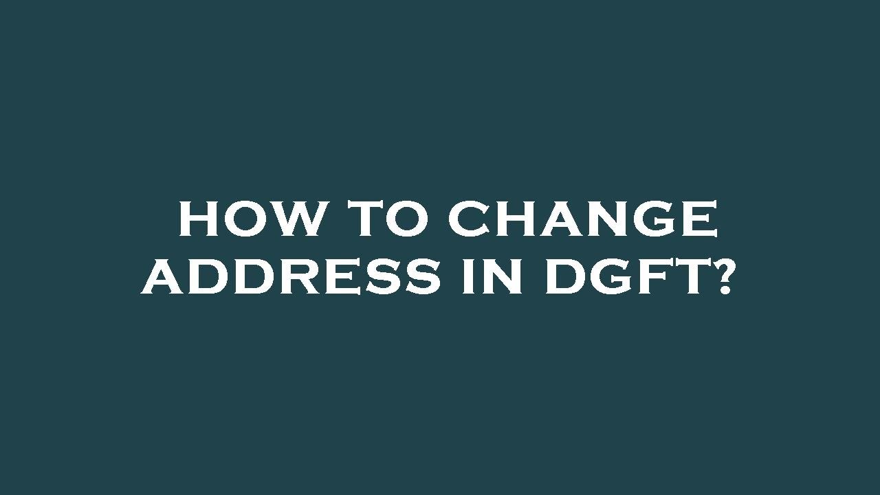 Dgft Iec Address Change