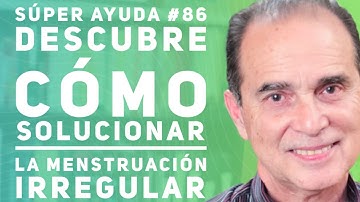 SÚPER AYUDA #86 Descubre Como Solucionar La Menstruación Irregular