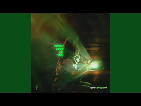 Keiko Necesario - Right Next To You