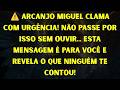 ⚠️ ARCANJO MIGUEL CLAMA COM URGÊNCIA! NÃO PASSE POR ISSO SEM OUVIR ESTA MENSAGEM É PARA VOC