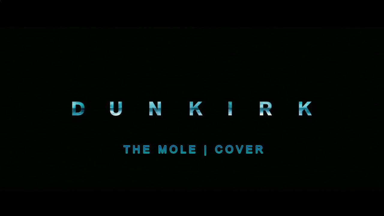 Dunkirk Theme Cover | The Mole | Hans Zimmer