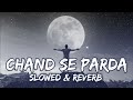 Chand se parda keejiye reverb  mood 90s hindi songs ssmixking