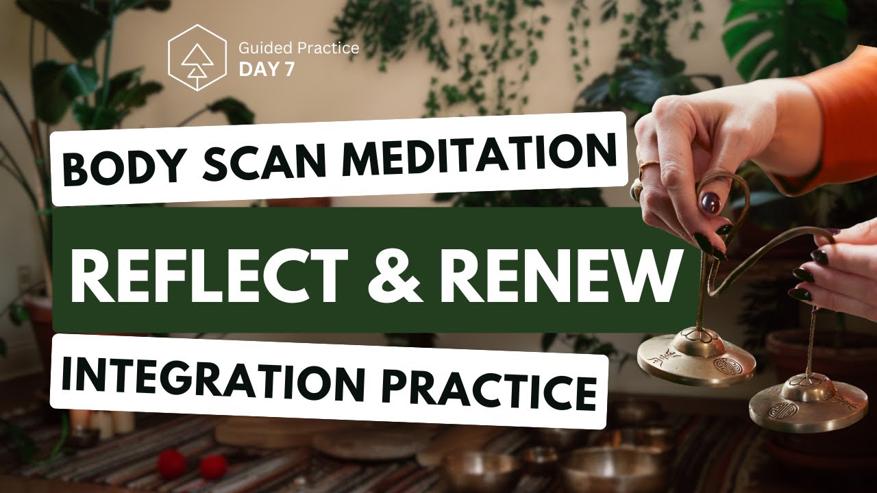 Guided Body Scan Meditation for Integration | Day 7 of 7-Day Holiday ...