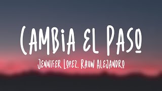 Cambia el Paso - Jennifer Lopez, Rauw Alejandro {Letra}