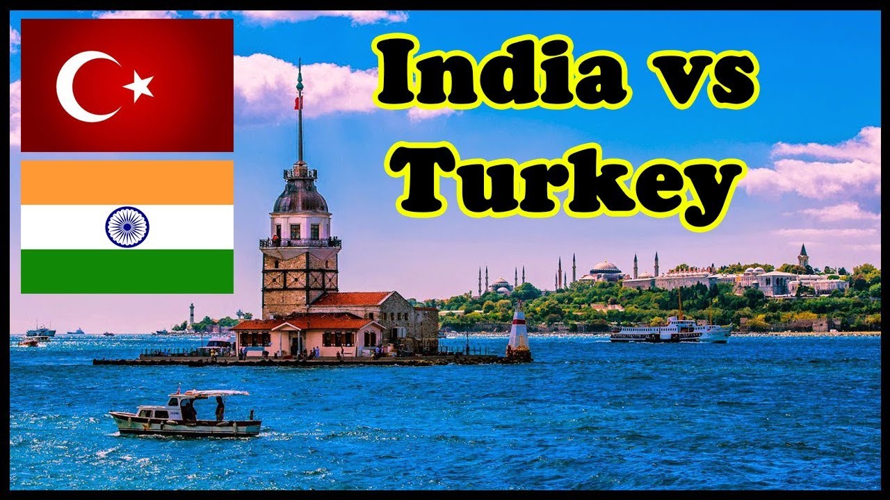 Which country is better? INDIA VS TURKEY (2018) YouTube