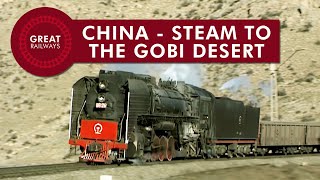 China - Steam to the Gobi Desert - English • Great Railways by Great Railways 160,924 views 1 year ago 52 minutes