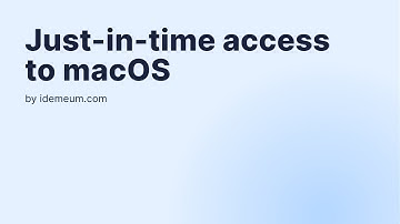 Just-in-time MacOS access