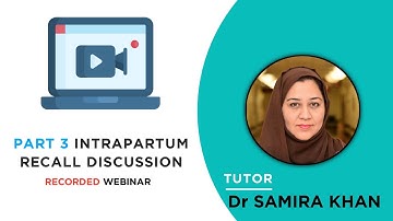 Part 3 Intrapartum Recall Discussion | Dr Samira Khan | MRCOG MRCPI Tutor