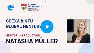 GDEXA & NTU | Mentor Introduction - Natasha Müller