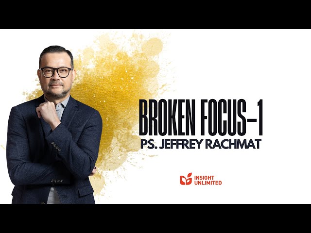 Broken Focus part 1 (JPCC Sermon) - Ps. Jeffrey Rachmat class=