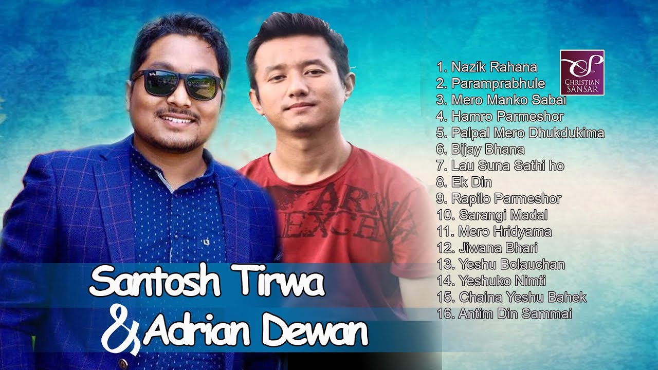 Best of Adrian Dewan  Santosh Tirwa   Jukebox 2017  Nepali Christian Song 2017