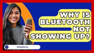 Why Is Bluetooth Not Showing Up? - Be App Savvy