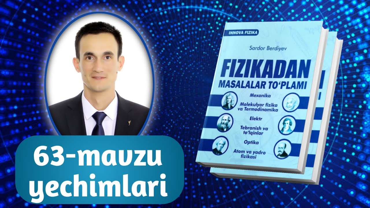 63-mavzu yechimlari | Innova fizika to‘plam yechimlari | Razzaqov Xursand