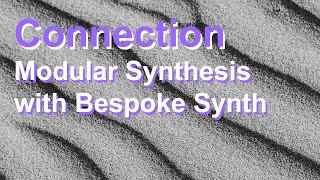 Bespoke Synth - Connection - Full Song using Modular Synthesis