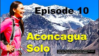 Climbing Aconcagua Solo  Freezing Feet in Nido de Condores, Part 10 of 12