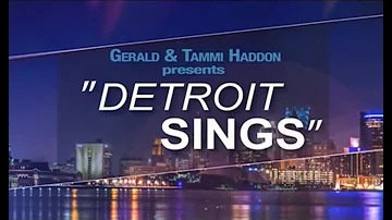 Gerald & Tammi Haddon presents "DETROIT SINGS"