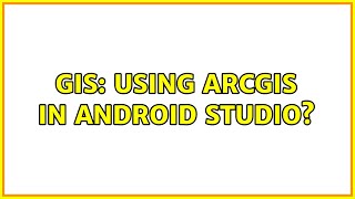 GIS: Using ArcGIS in Android Studio?