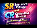 SR & CR Drug Delivery System | Introduction & Basic Concepts | M.Pharm | B.Pharm