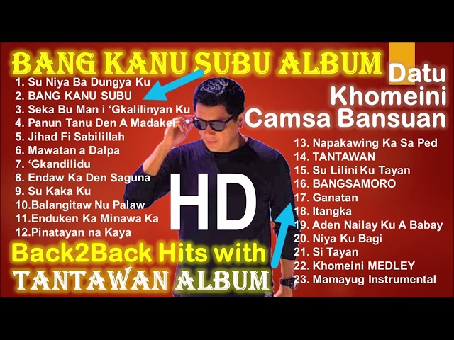 Datu Khomeini Camsa Bansuan Songs Collection | Bang Kanu Subu and Tantawan Back to Back Album class=