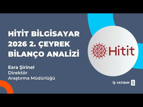 #HTTBT HİTİT BİLGİSAYAR 2026 2. ÇEYREK BİLANÇO ANALİZİ - ESRA ŞİRİNEL