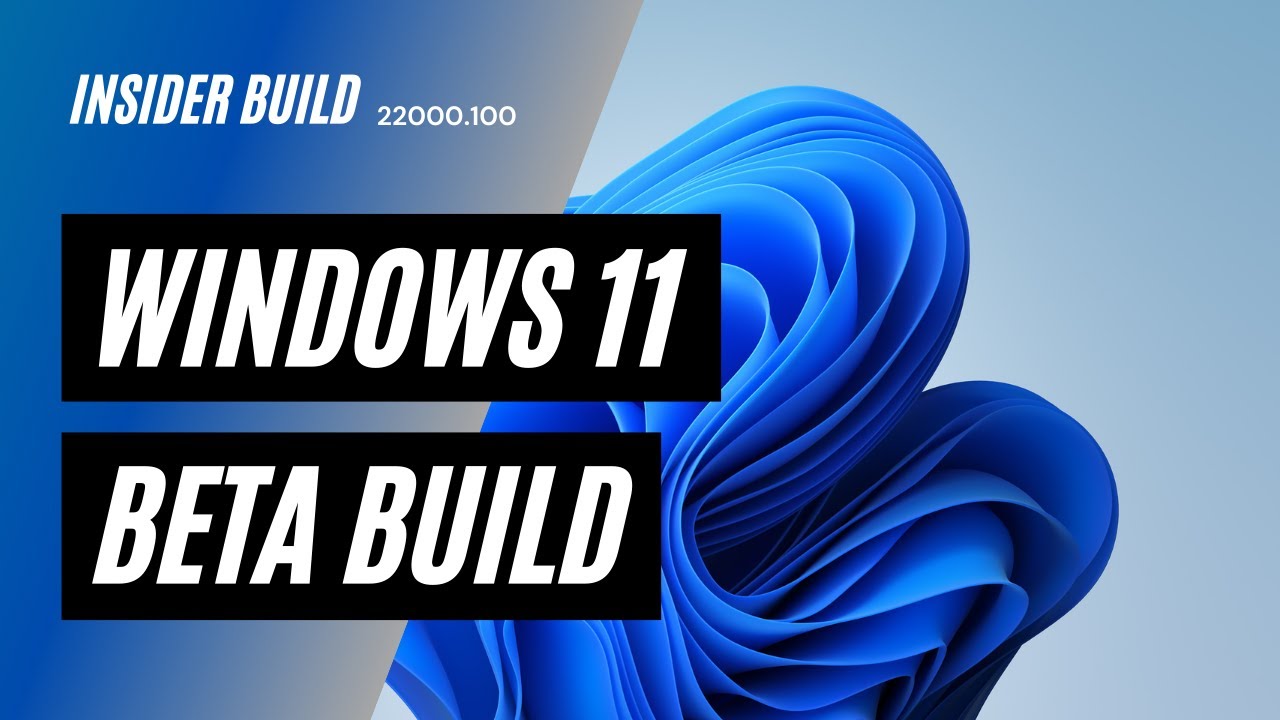 Windows 11 build 22000.100 is now in the Insider Beta and Dev channels