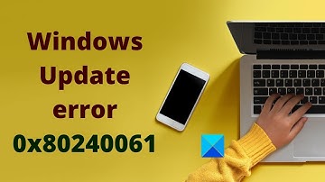 How to fix Windows Update error 0x80240061