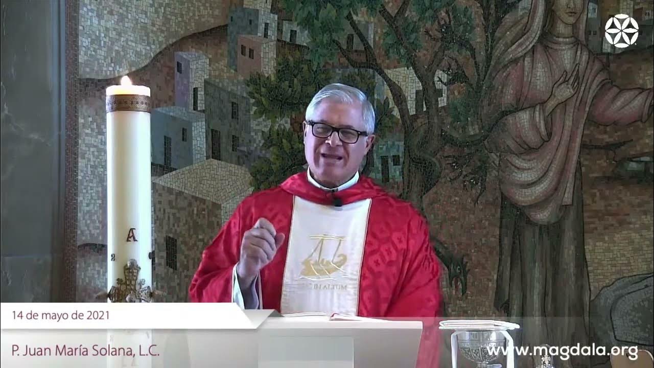 MAGDALA MISA DE HOY 14 DE MAYO 2021 (EN ESPAÑOL) P. JUAN SOLANA L.C