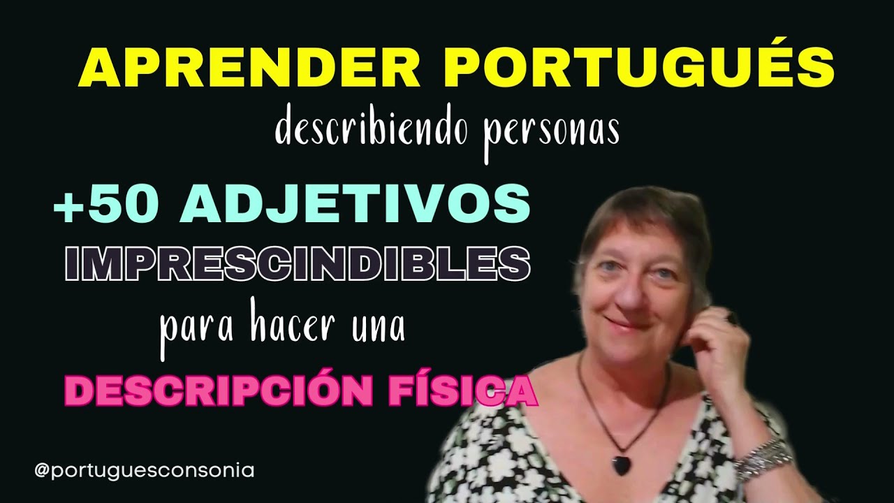 APRENDE PORTUGUÉS DESCRIBIENDO PERSONAS: MÁS DE 50 ADJETIVOS ESENCIALES