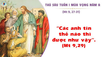 SUY NIỆM LỜI CHÚA - THỨ SÁU TUẦN I MÙA VỌNG NĂM A - Mt 9, 27-31
