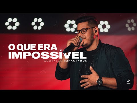 O que era Impossível | Impactados Music | Eduardo Passos