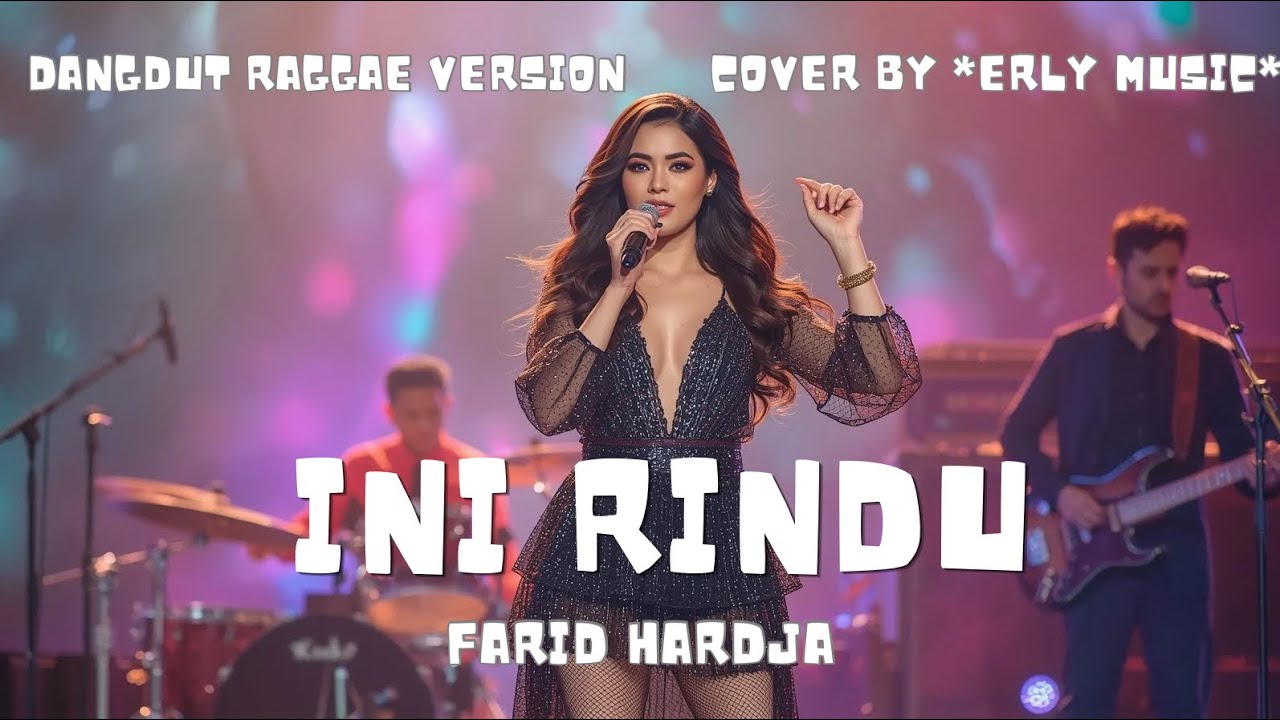 INI RINDU - FARID HARDJA ( DANGDUT RAGGAE VERSION) | COVER BY *ERLY MUSIC*