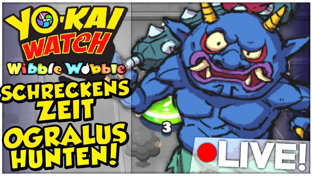 OGRALUS in der Schreckenszeit anfreunden! | Yo-Kai Watch Wibble Wobble 🔴 Live