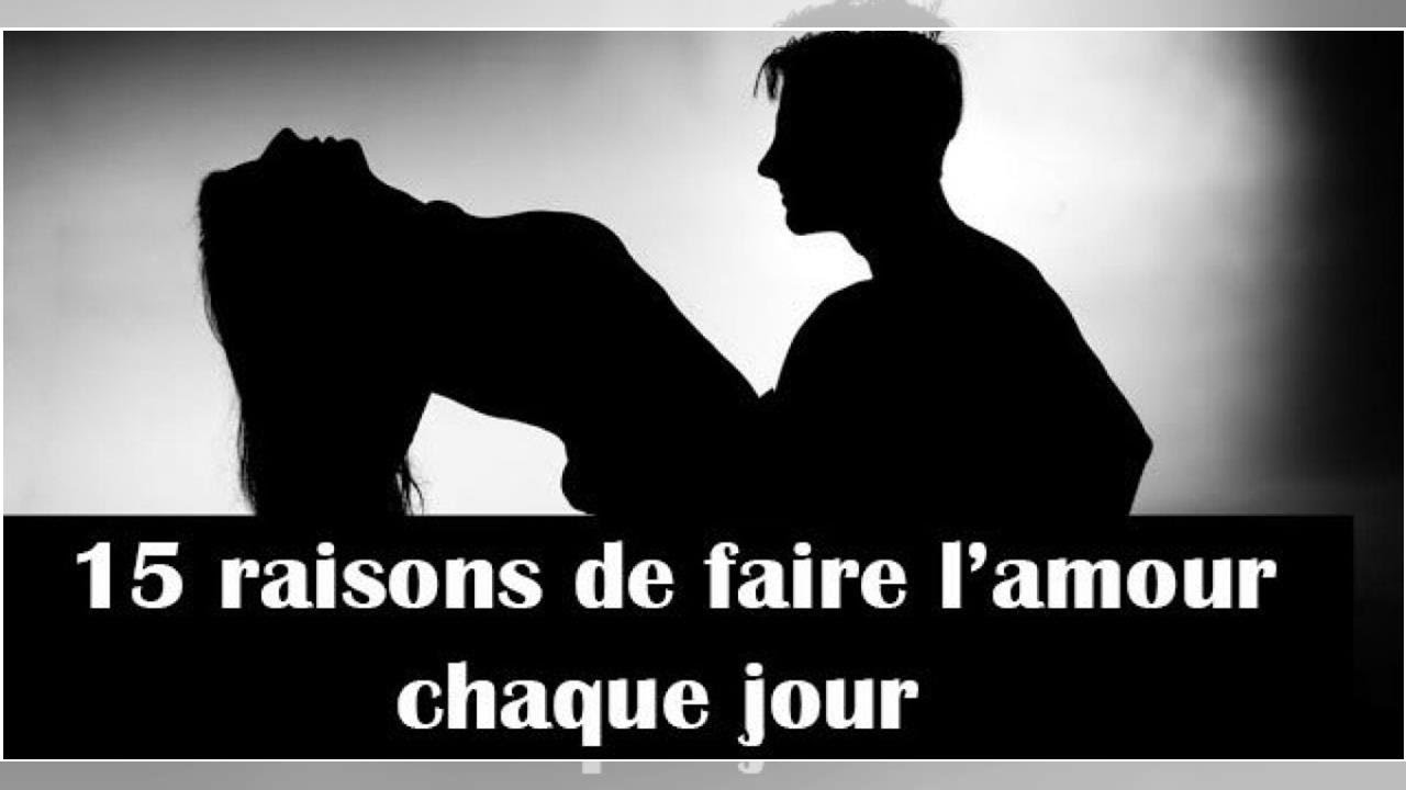 15 bonnes raisons de faire l'amour chaque jour - YouTube