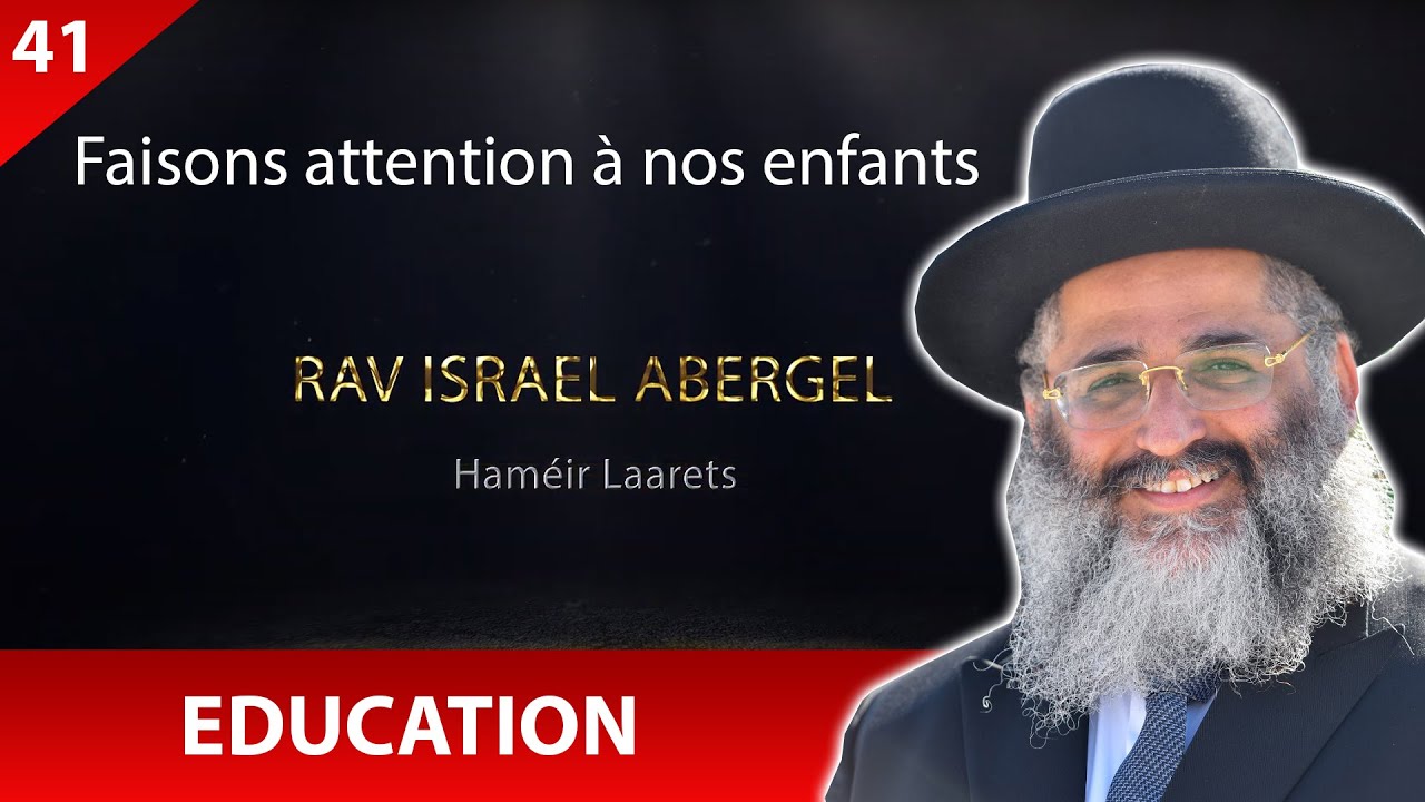 RAV ISRAEL ABERGEL 41 - Education - Faisons attention à nos enfants