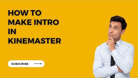how to make intro in kinemaster 2021