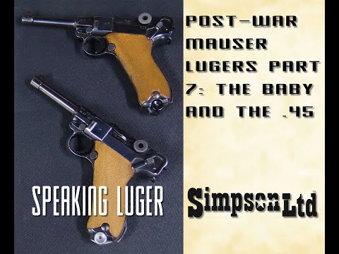 Post War Mauser Lugers Part 7 the Baby and the .45