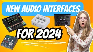 Newest audio interfaces for 2024