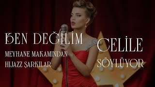 Meyhane Makamından Hijazz Şarkılar - Ben Değilim - Celile Söylüyor Resimi