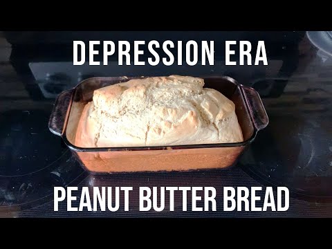Depression Era Peanut Butter Bread
